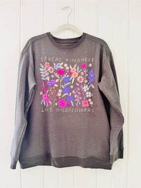 Natural Life ‘Spread Kindness Like Wildflowers’ Gray Sweatshirt, Sz S (P2P 25”)